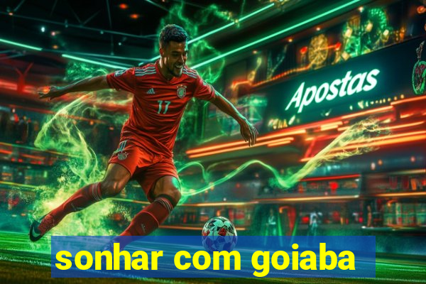 sonhar com goiaba